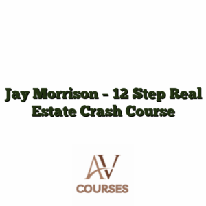 Jay Morrison - 12 Step Real Estate Crash Course