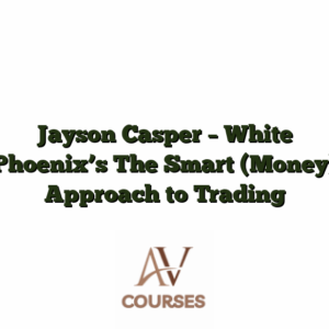 Jayson Casper - White Phoenix's The Smart (Money) Approach to Trading