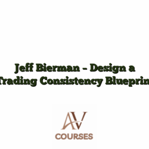 Jeff Bierman - Design a Trading Consistency Blueprint