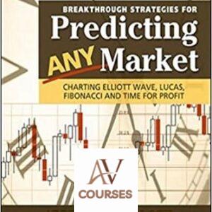Breakthrough Strategies for Predicting Any Market: Charting Elliott Wave, Lucas, Fibonacci and Time for Profit