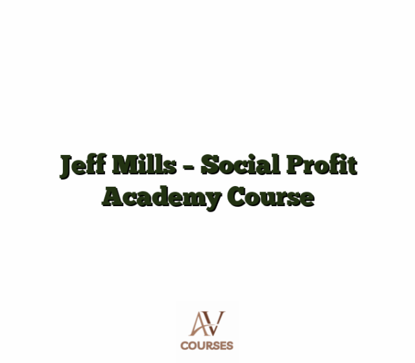Jeff Mills - Social Profit Academy Course
