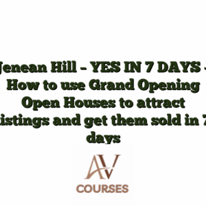 Jenean Hill - YES IN 7 DAYS - How to use Grand Opening Open Houses to attract listings and get them sold in 7 days