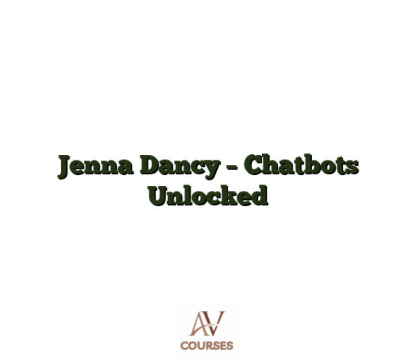 Jenna Dancy - Chatbots Unlocked