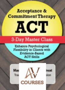 Jennifer Patterson - PESI - Acceptance & Commitment Therapy (ACT): 3-Day Master Class