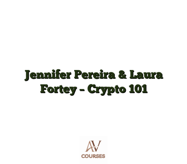 Jennifer Pereira & Laura Fortey - Crypto 101