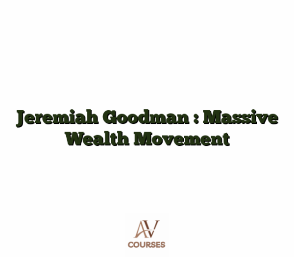 Jeremiah Goodman : Massive Wealth Movement