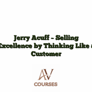 Jerry Acuff - Selling Excellence by Thinking Like a Customer