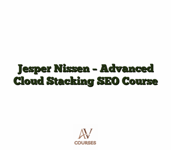 Jesper Nissen - Advanced Cloud Stacking SEO Course