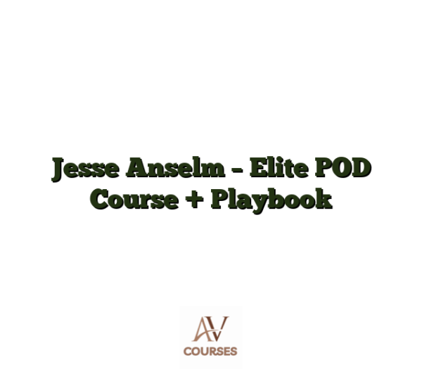 Jesse Anselm - Elite POD Course + Playbook