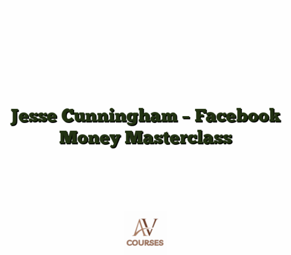Jesse Cunningham - Facebook Money Masterclass