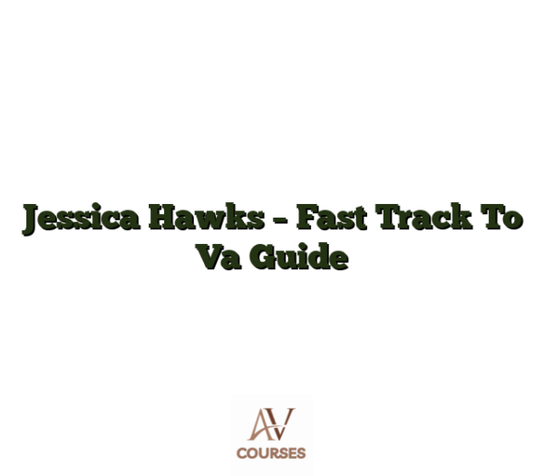 Jessica Hawks - Fast Track To Va Guide