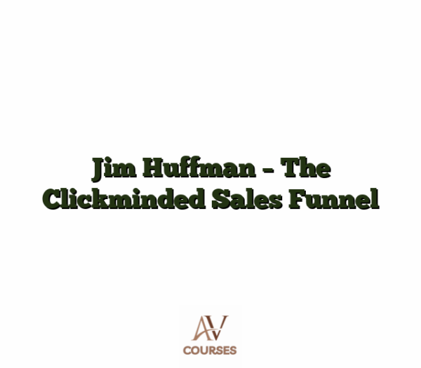 Jim Huffman - The Clickminded Sales Funnel