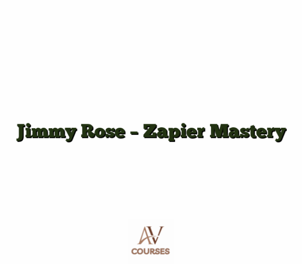 Jimmy Rose - Zapier Mastery
