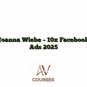 Joanna Wiebe - 10x Facebook Ads 2025