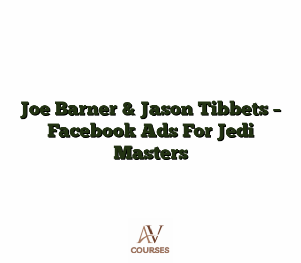 Joe Barner & Jason Tibbets - Facebook Ads For Jedi Masters