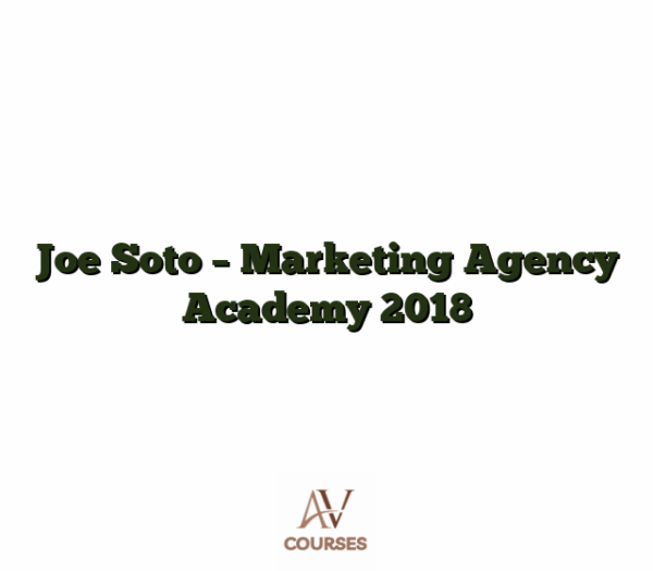 Joe Soto - Marketing Agency Academy 2018
