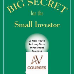 The Big Secret for the Small Investor: A New Route to Long-Term Investment Success