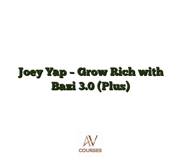 Joey Yap - Grow Rich with Bazi 3.0 (Plus)