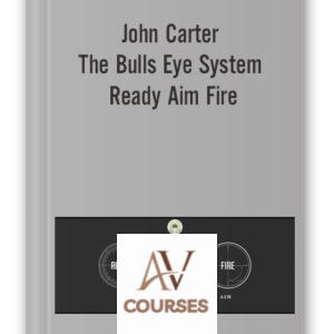 The Bulls Eye System – Ready Aim Fire – John Carter