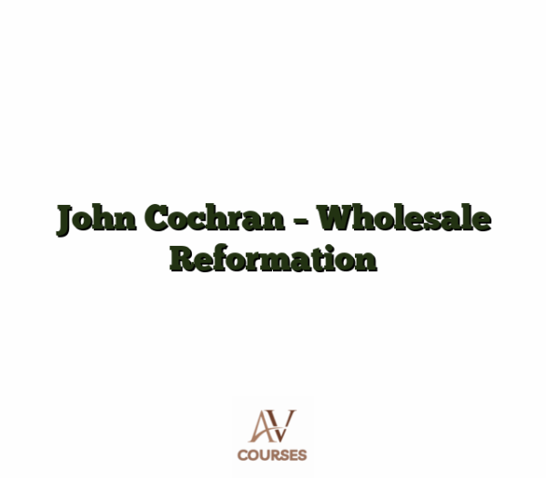 John Cochran - Wholesale Reformation