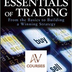 The Essentials of Trading: From the Basics to Building a Winning Strategy