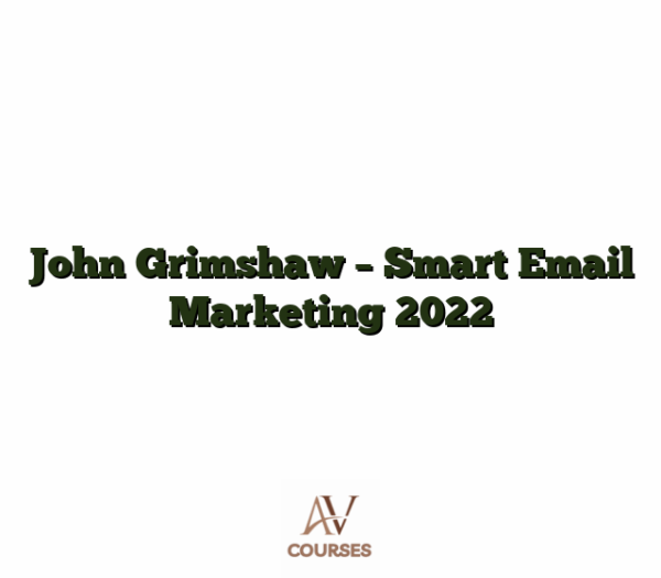 John Grimshaw - Smart Email Marketing 2022