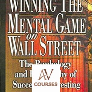 Winning the Mental Game on Wall Street: The Psychology and Philosophy of Successful Investing