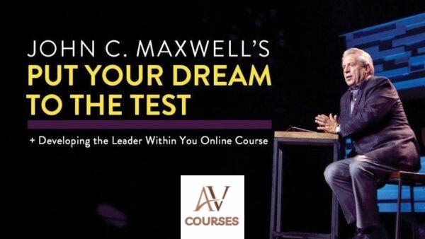 John Maxwell - Put Your Dream to the Test Online Course