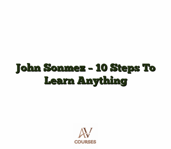 John Sonmez - 10 Steps To Learn Anything