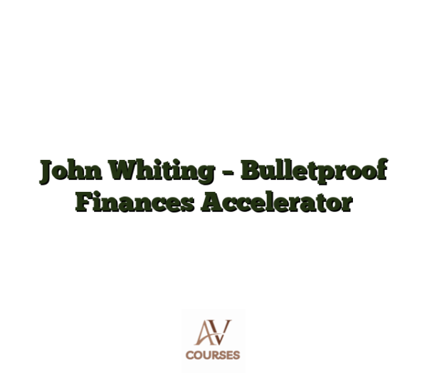 John Whiting - Bulletproof Finances Accelerator