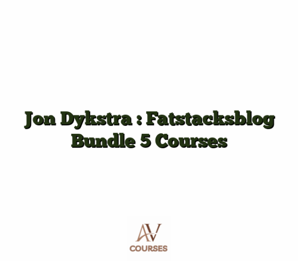 Jon Dykstra : Fatstacksblog Bundle 5 Courses