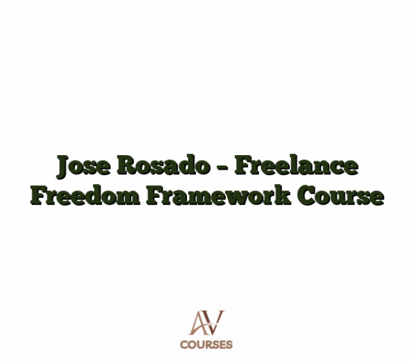 Jose Rosado - Freelance Freedom Framework Course