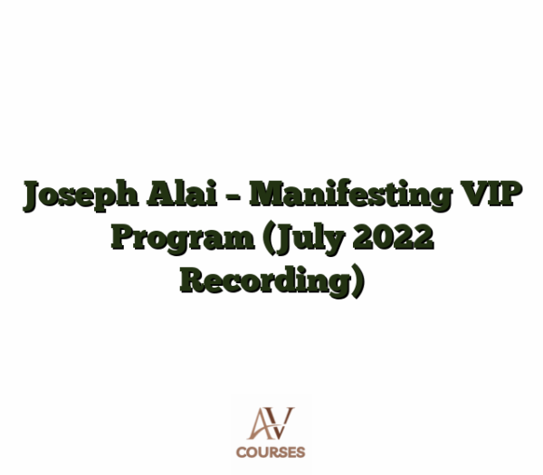 Joseph Alai - Manifesting VIP Program (July 2022 Recording)