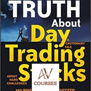 The Truth About Day Trading Stocks: A Cautionary Tale About Hard Challenges and What It Takes To Succeed