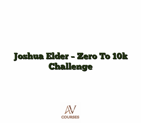 Joshua Elder - Zero To 10k Challenge