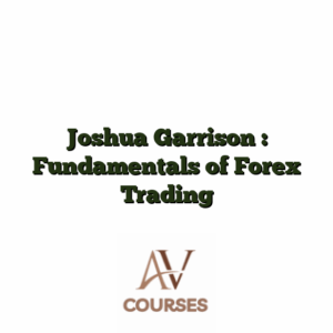 Joshua Garrison : Fundamentals of Forex Trading
