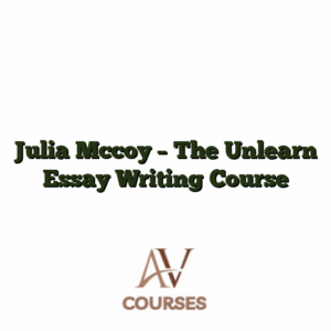 Julia Mccoy - The Unlearn Essay Writing Course