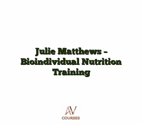 Julie Matthews - Bioindividual Nutrition Training