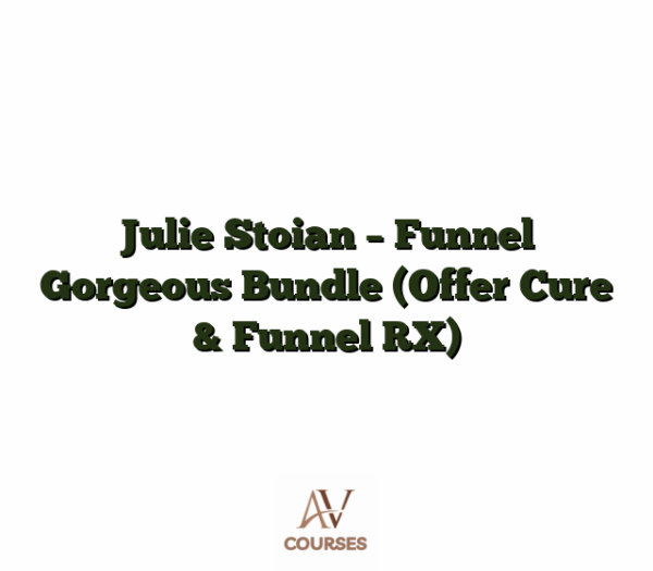 Julie Stoian - Funnel Gorgeous Bundle  [Offer Cure & Funnel RX]