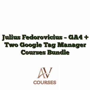 Julius Fedorovicius - GA4 + Two Google Tag Manager Courses Bundle