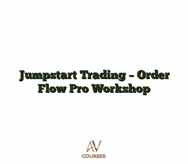 Jumpstart Trading - Order Flow Pro Workshop