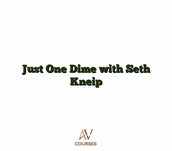Just One Dime with Seth Kneip