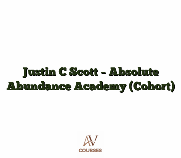 Justin C Scott - Absolute Abundance Academy (Cohort)