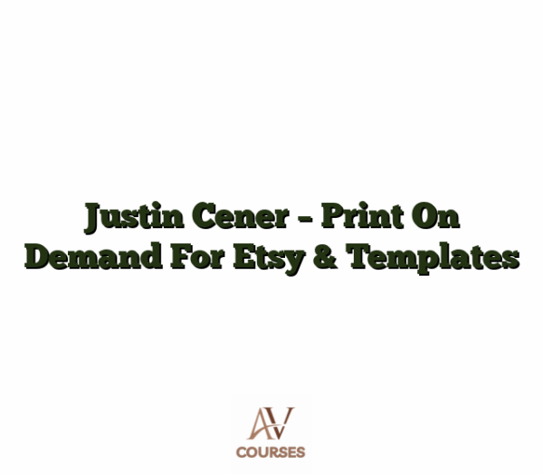 Justin Cener - Print On Demand For Etsy & Templates