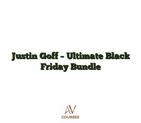 Justin Goff - Ultimate Black Friday Bundle