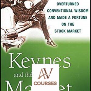 Keynes and the Market: How the World’s Greatest Economist Overturned Conventional Wisdom and Made a Fortune on the Stock Market