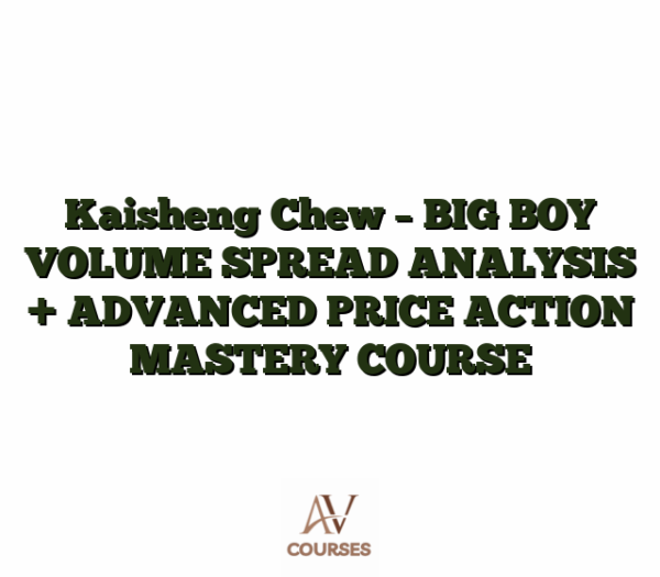 Kaisheng Chew - BIG BOY VOLUME SPREAD ANALYSIS + ADVANCED PRICE ACTION MASTERY COURSE