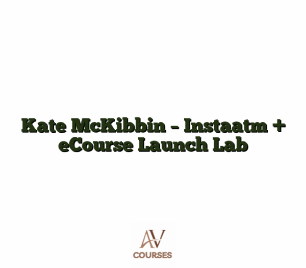Kate McKibbin - Instaatm + eCourse Launch Lab