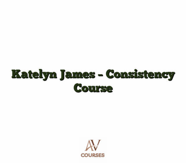 Katelyn James - Consistency Course