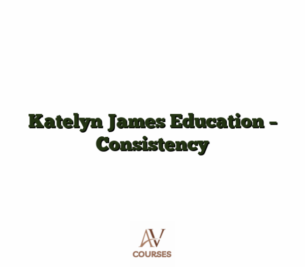 Katelyn James Education - Consistency